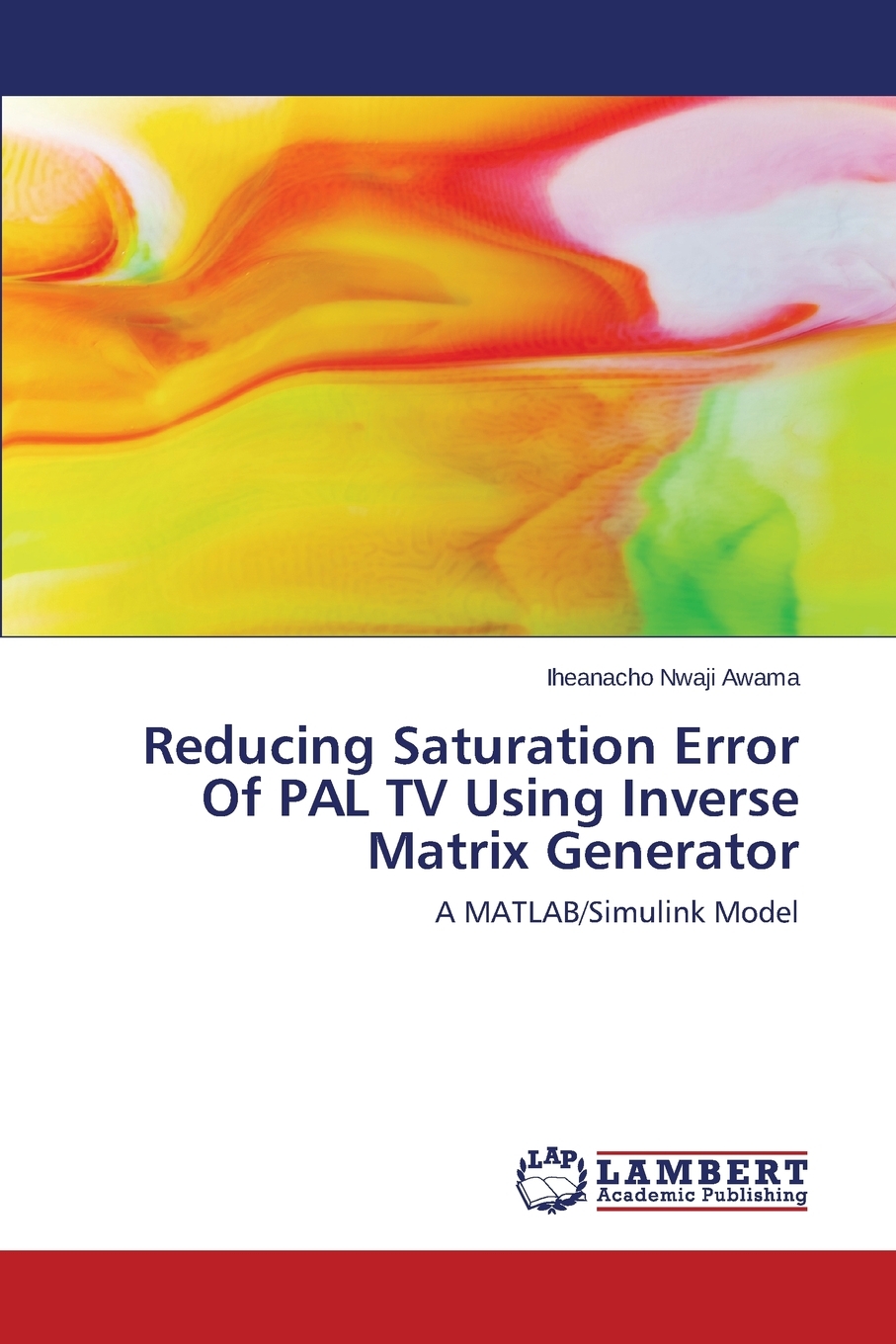 【预售按需印刷】Reducing Saturation Error Of PAL TV Using Inverse Matrix Generator