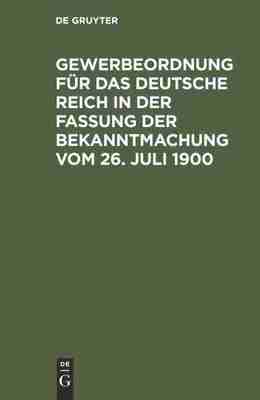 预售 按需印刷 Gewerbeordnung für das Deutsche Reich in der Fassung der Bekanntmachung vom 26. Juli 1900