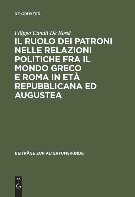 预售按需印刷 Il ruolo dei patroni nelle relazioni politiche fra il mondo greco e Roma in età repubblicana ed augustea