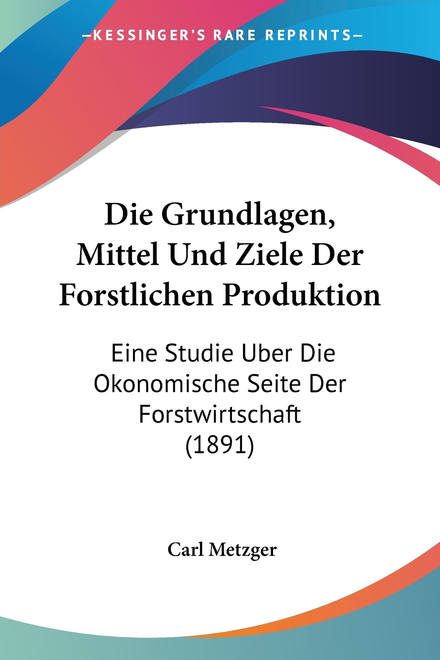 预售 按需印刷Die Grundlagen  Mittel Und Ziele Der Forstlichen Produktion德语ger 书籍/杂志/报纸 原版其它 原图主图