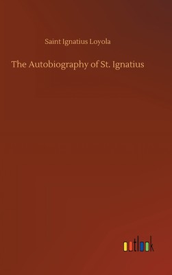 【预售 按需印刷】The Autobiography of St. Ignatius