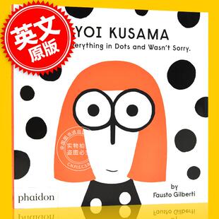 草间弥生 儿童艺术启蒙绘本 艺术家传记 英文原版 Yayoi Kusama Covered Everything in Dots and Wasn't Sorry费顿出版 中图