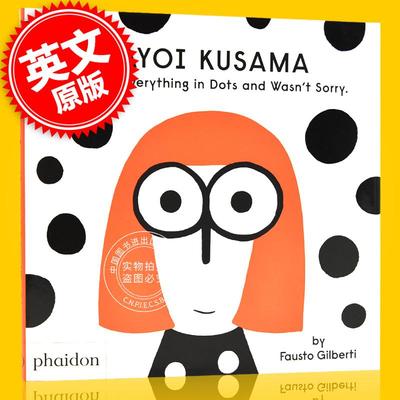 草间弥生 儿童艺术启蒙绘本 艺术家传记 英文原版 Yayoi Kusama Covered Everything in Dots and Wasn't Sorry费顿出版 中图