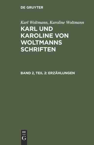 预售 按需印刷 Karl Woltmann; Karoline Woltmann: Karl und Karoline von Woltmanns Schriften. Band 2: Erz?hlungen. Teil 2 书籍/杂志/报纸 原版其它 原图主图