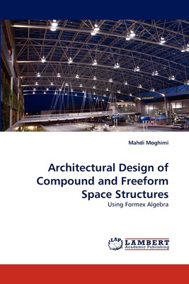 【预售 按需印刷】Architectural Design of Compound and Freeform Space Structures