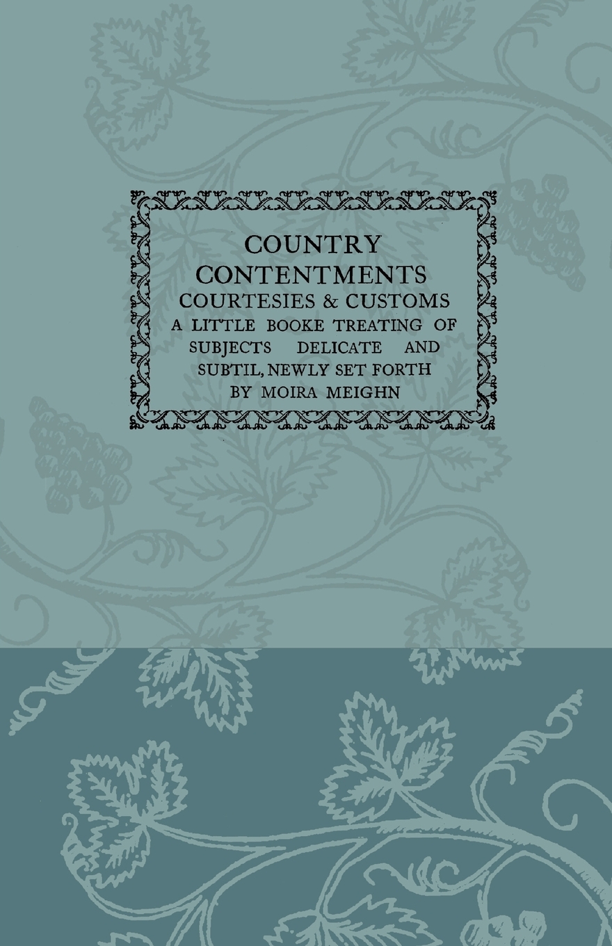 【预售按需印刷】Country Contentments Courtesies& Customs- A Little Book Treating of Subjects Delicate and Subtle