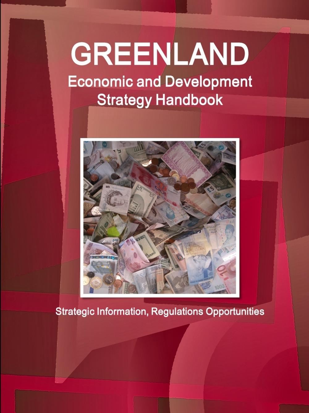 【预售 按需印刷】Greenland Economic and Development Strategy Handbook - Strategic Information  Regulations Opportunit