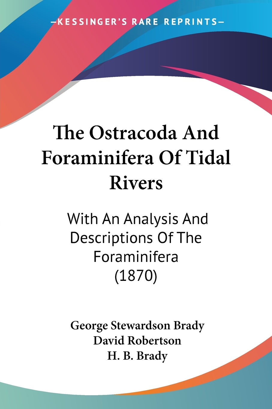 预售按需印刷The Ostracoda and Foraminifera of Tidal Rivers: With an Analysis and Descriptions of the Foraminifera(1870