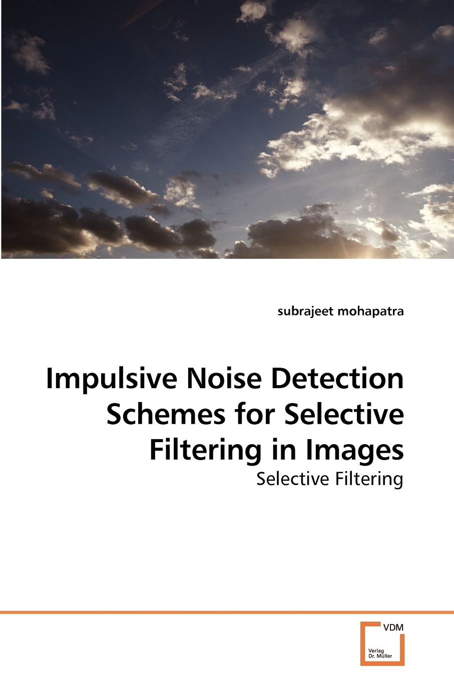 【预售 按需印刷】Impulsive Noise Detection Schemes for             Selective Filtering in Images 书籍/杂志/报纸 原版其它 原图主图