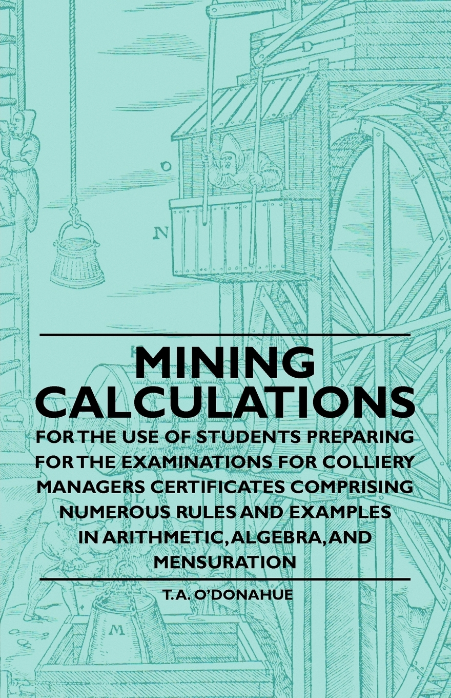 【预售按需印刷】Mining Calculations for the Use of Students Preparing for the Examinations for Colliery Managers Cer