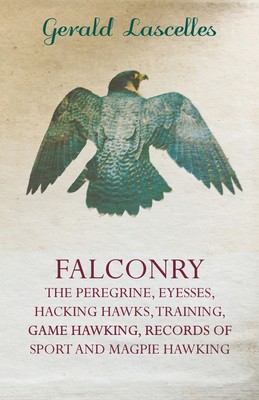 【预售 按需印刷】Falconry - The Peregrine  Eyesses  Hacking Hawks  Training  Game Hawking  Records Of Sport And Magpi