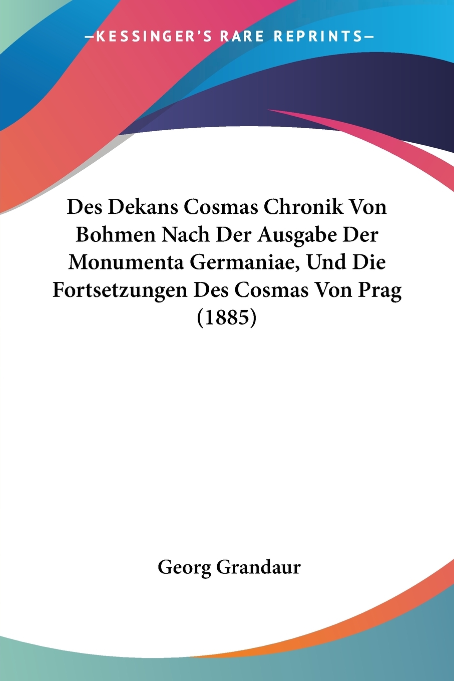 预售 按需印刷 Des Dekans Cosmas Chronik Von Bohmen Nach Der Ausgabe Der Monumenta Germaniae  Und Die Fortsetzungen德语ge