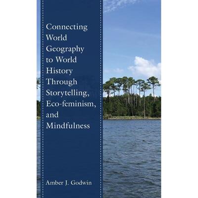 预售 Connecting World Geography to World History Through Storytelling  Eco-feminism  and Mindfulness英文原版 Bloomsbury