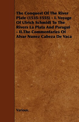 【预售 按需印刷】The Conquest of the River Plate (1535-1555) - I. Voyage of Ulrich Schmidt to the Rivers La Plata and