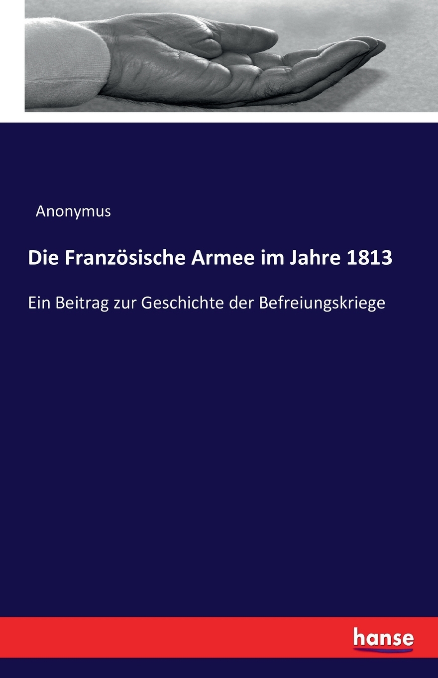 预售按需印刷Die Franz?sische Armee im Jahre 1813德语ger