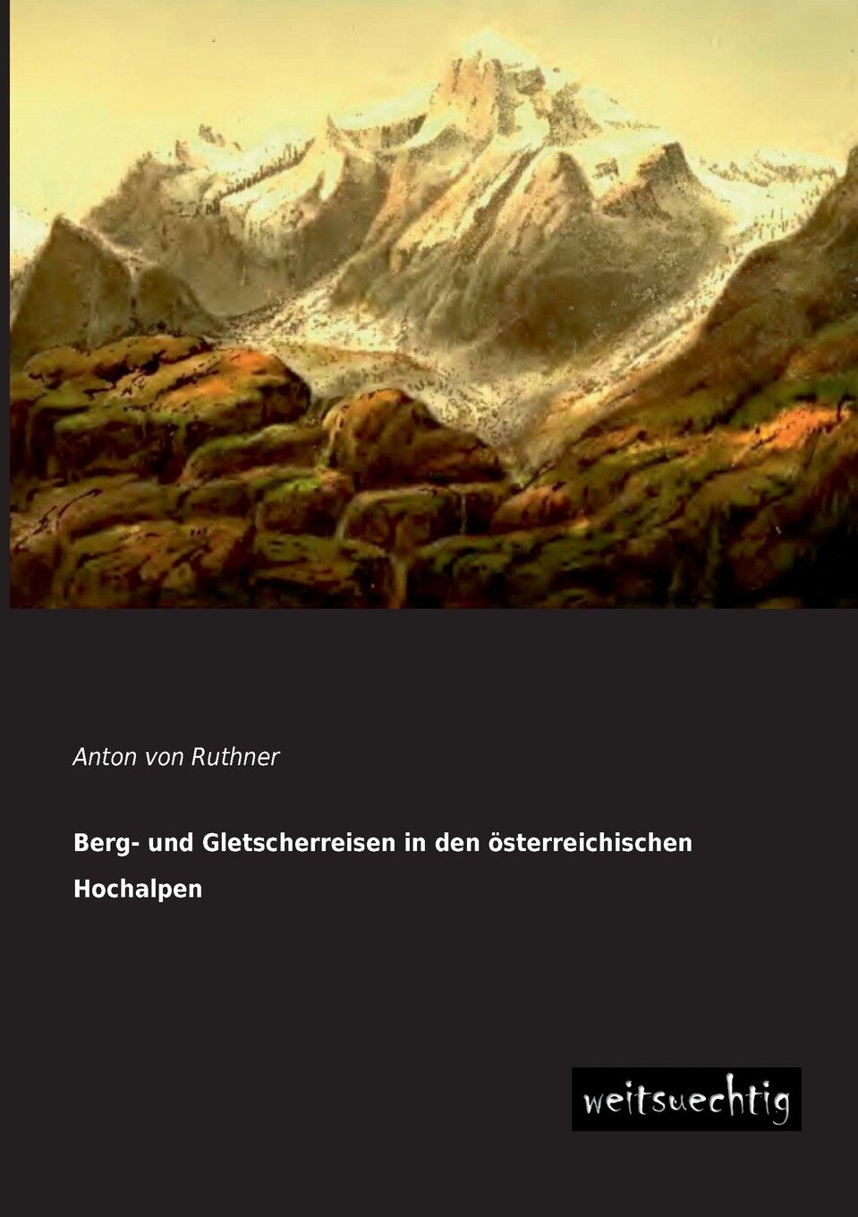 预售 按需印刷 berg- und gletscherreisen in den osterreichischen