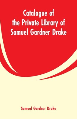 【预售 按需印刷】Catalogue of the Private Library of Samuel Gardner Drake