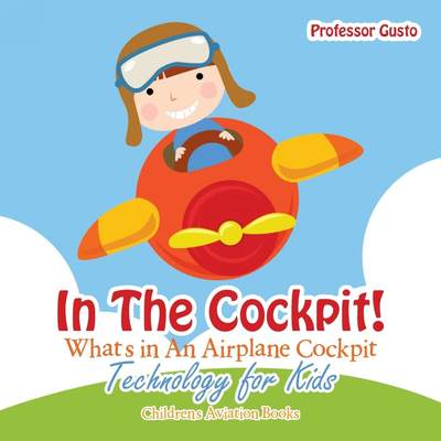 预售 按需印刷 In the Cockpit! What s in an Aeroplane Cockpit - Technology for Kids - Children s Aviation Books