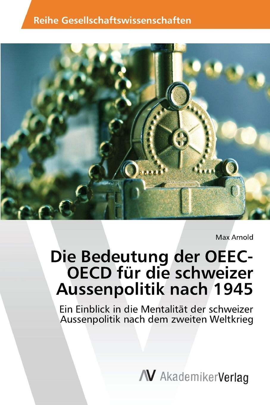 预售按需印刷Die Bedeutung der OEEC-OECD für die schweizer Aussenpolitik nach 1945德语ger