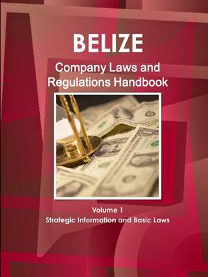 预售 按需印刷Belize Company Laws and Regulations Handbook Volume 1 Strategic Information and Basic Laws