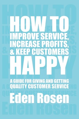 【预售 按需印刷】How to Improve Service  Increase Profits  & Keep Customers Happy