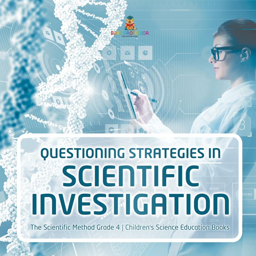 预售 按需印刷 Questioning Strategies in Scientific Investigation | The Scientific Method Grade 4 | Children s Scie 书籍/杂志/报纸 儿童读物原版书 原图主图