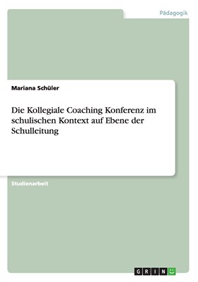 预售 按需印刷Die Kollegiale Coaching Konferenz im schulischen Kontext auf Ebene der Schulleitung德语ger