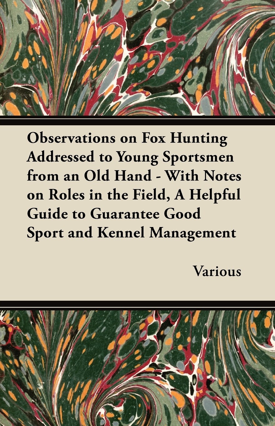 【预售 按需印刷】Observations on Fox Hunting Addressed to Young Sportsmen from an Old Hand - With Notes on Roles in t使用感如何?