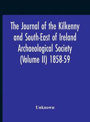 预售 按需印刷 The Journal Of The Kilkenny And South-East Of Ireland Archaeological Society (Volume Ii) 1858-59