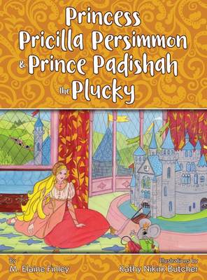 【预售 按需印刷】Princess Pricilla Persimmon and Prince Padishah the Plucky