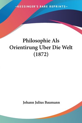 预售 按需印刷 Philosophie Als Orientirung Uber Die Welt (1872)德语ger