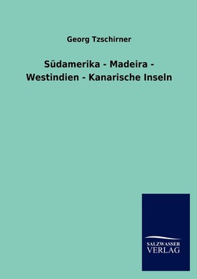 预售 按需印刷Südamerika - Madeira - Westindien - Kanarische Inseln德语ger