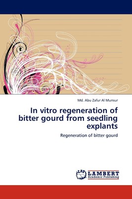 【预售 按需印刷】In vitro regeneration of bitter gourd from seedling explants