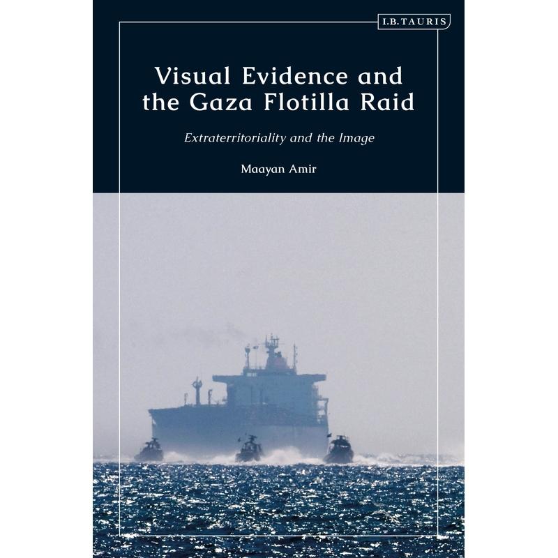 预售 Visual Evidence and the Gaza Flotilla Raid英文原版 Bloomsbury