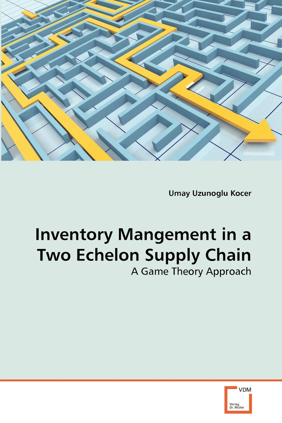 【预售按需印刷】Inventory Mangement in a Two Echelon Supply Chain