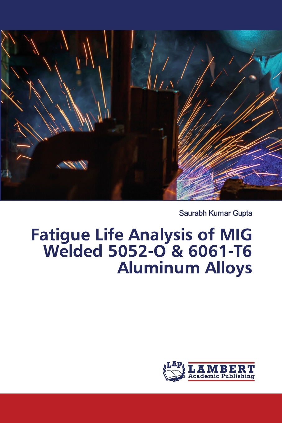 预售按需印刷 Fatigue Life Analysis of MIG Welded 5052-O& 6061-T6 Aluminum Alloys-封面