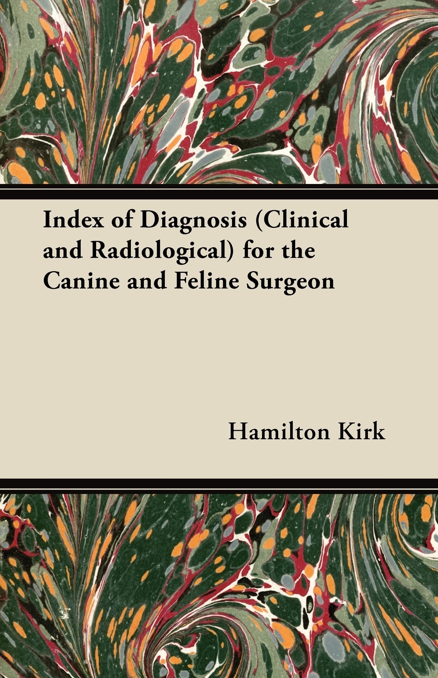 【预售 按需印刷】Index of Diagnosis (Clinical and Radiological) for the Canine and Feline Surgeon 书籍/杂志/报纸 健康类原版书 原图主图
