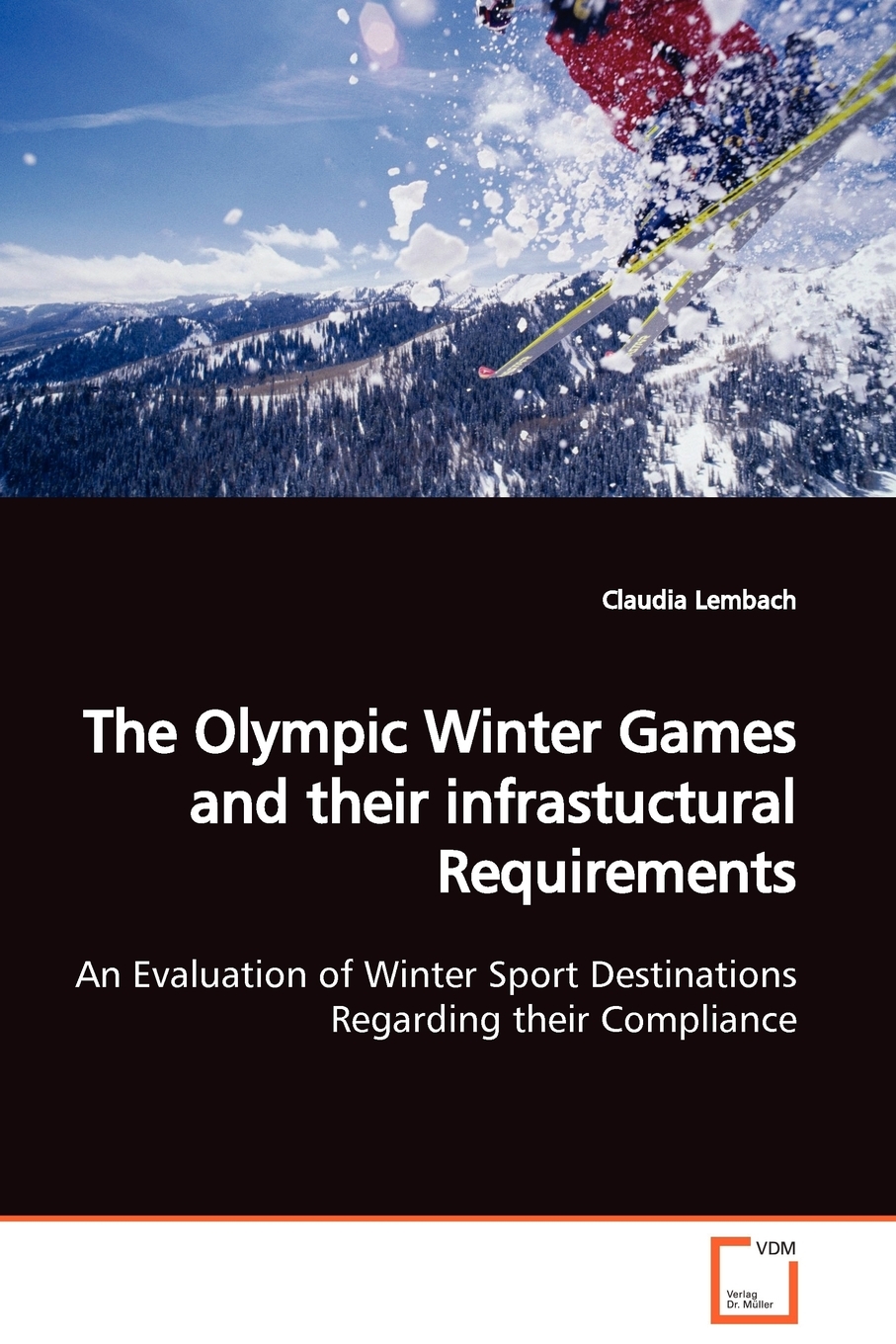 预售按需印刷 The Olympic Winter Games and their infrastuctural Requirements An Evaluation of Winter Sport Destin