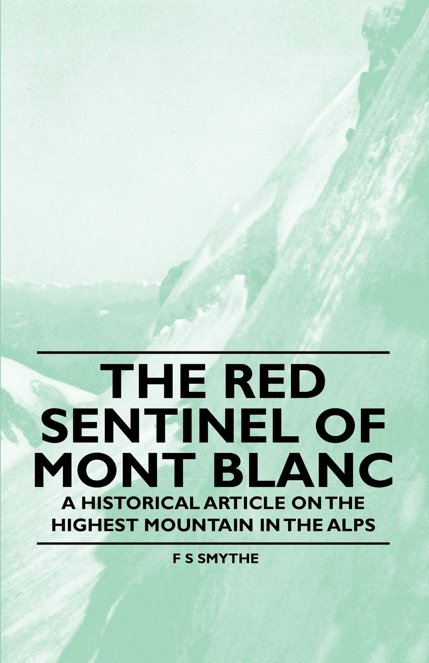 预售按需印刷 The Red Sentinel of Mont Blanc- A Historical Article on the Highest Mountain in the Alps