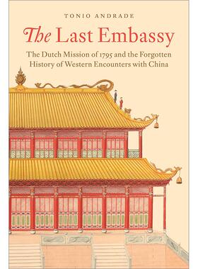 预售 The Last Embassy最后的使节:1795年荷兰使团与遗忘的西方与中华交涉史