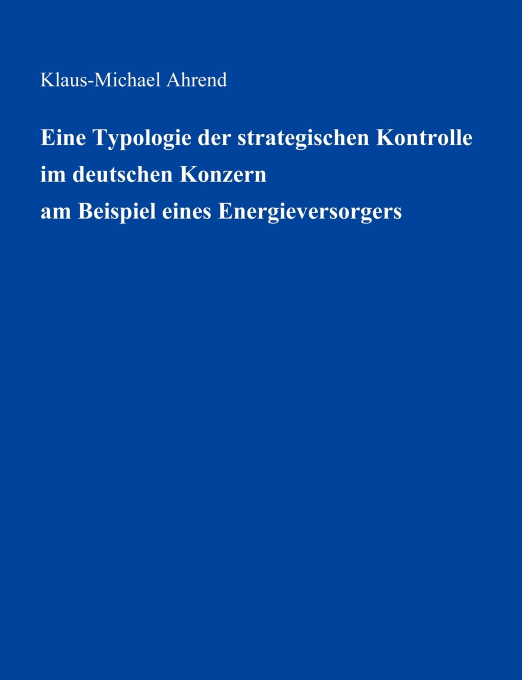 预售按需印刷Eine Typologie der Strategischen Kontrolle im Deutschen Konzern am Beispiel eines Energieversorgers德语ger