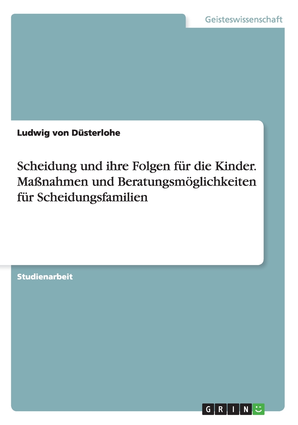 预售按需印刷Scheidung und ihre Folgen für die Kinder. Ma?nahmen und Beratungsm?glichkeiten für Scheidungsfamilie德语g