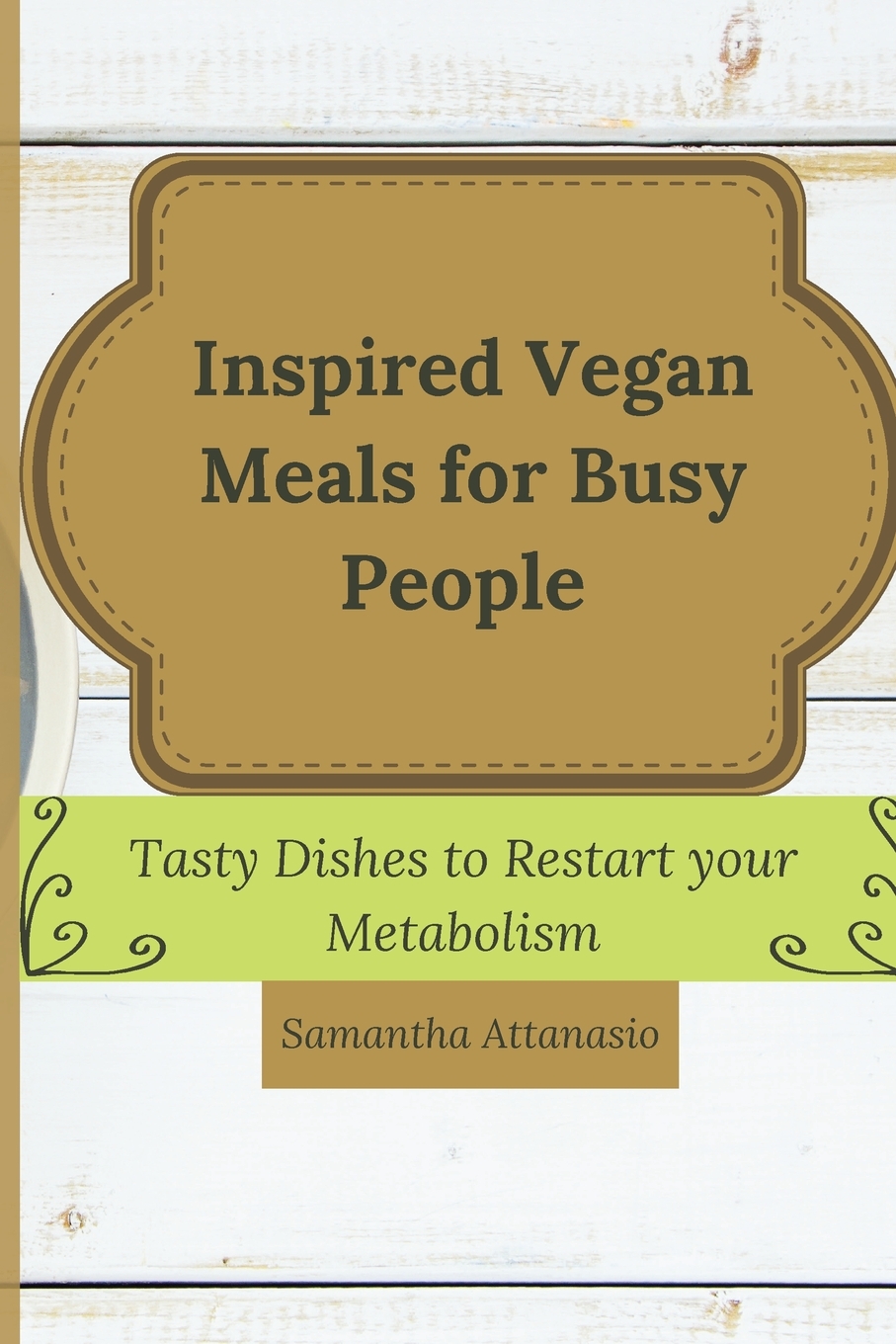 【预售按需印刷】Inspired Vegan Meals for Busy People-封面