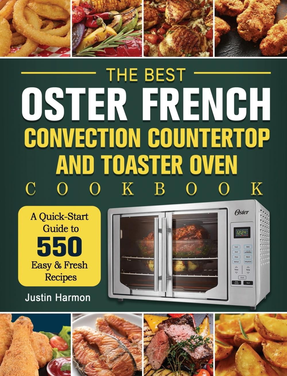 预售按需印刷 The Best Oster French Convection Countertop and Toaster Oven Cookbook