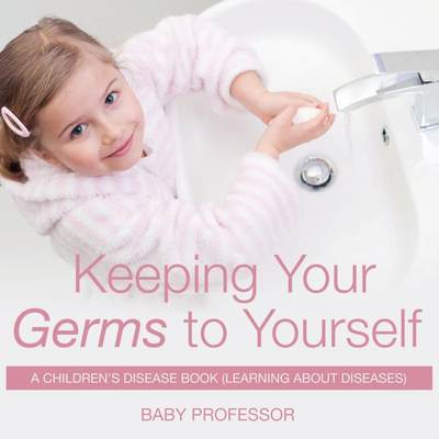 【预售 按需印刷】Keeping Your Germs to Yourself | A Children s Disease Book (Learning About Diseases)