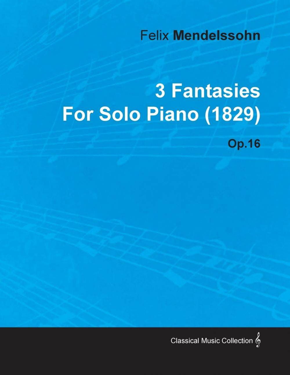 【预售 按需印刷】3 fantasies by felix mendelssohn for solo piano