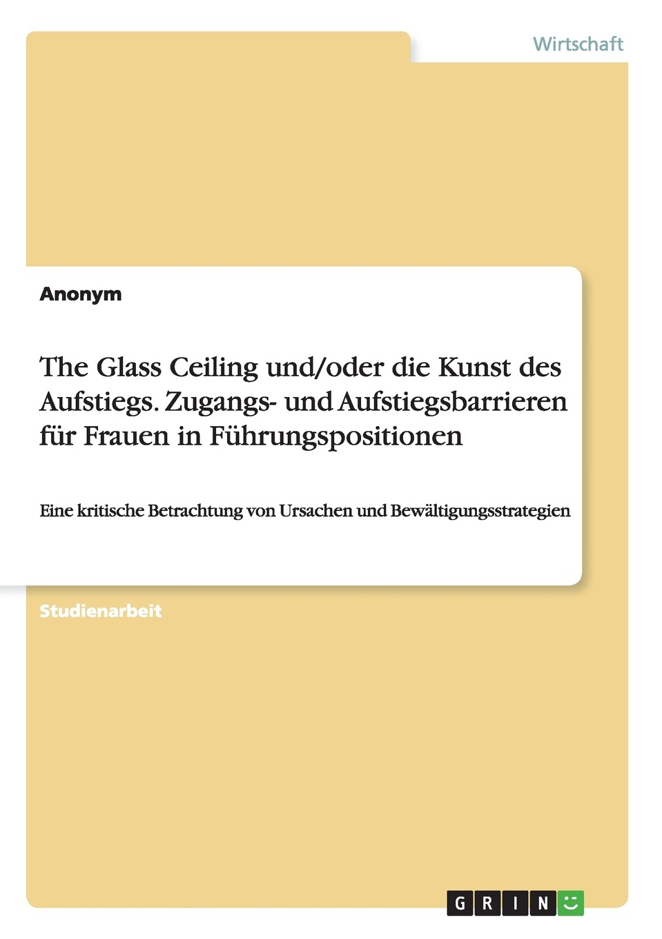 预售 按需印刷The Glass Ceiling und/oder die Kunst des Aufstiegs. Zugangs- und Aufstiegsbarrieren für Frauen in Fü德语g怎么样,好用不?