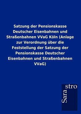 预售 按需印刷 Satzung der Pensionskasse Deutscher Eisenbahnen und Stra?enbahnen VVaG K?ln (Anlage zur Verordnung ü德语g