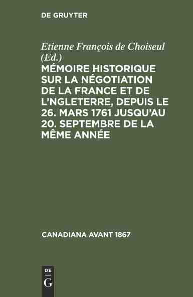 预售按需印刷 Mémoire historique sur la négotiation de la France et de l Angleterre depuis le 26. mars 1761 jusqu au