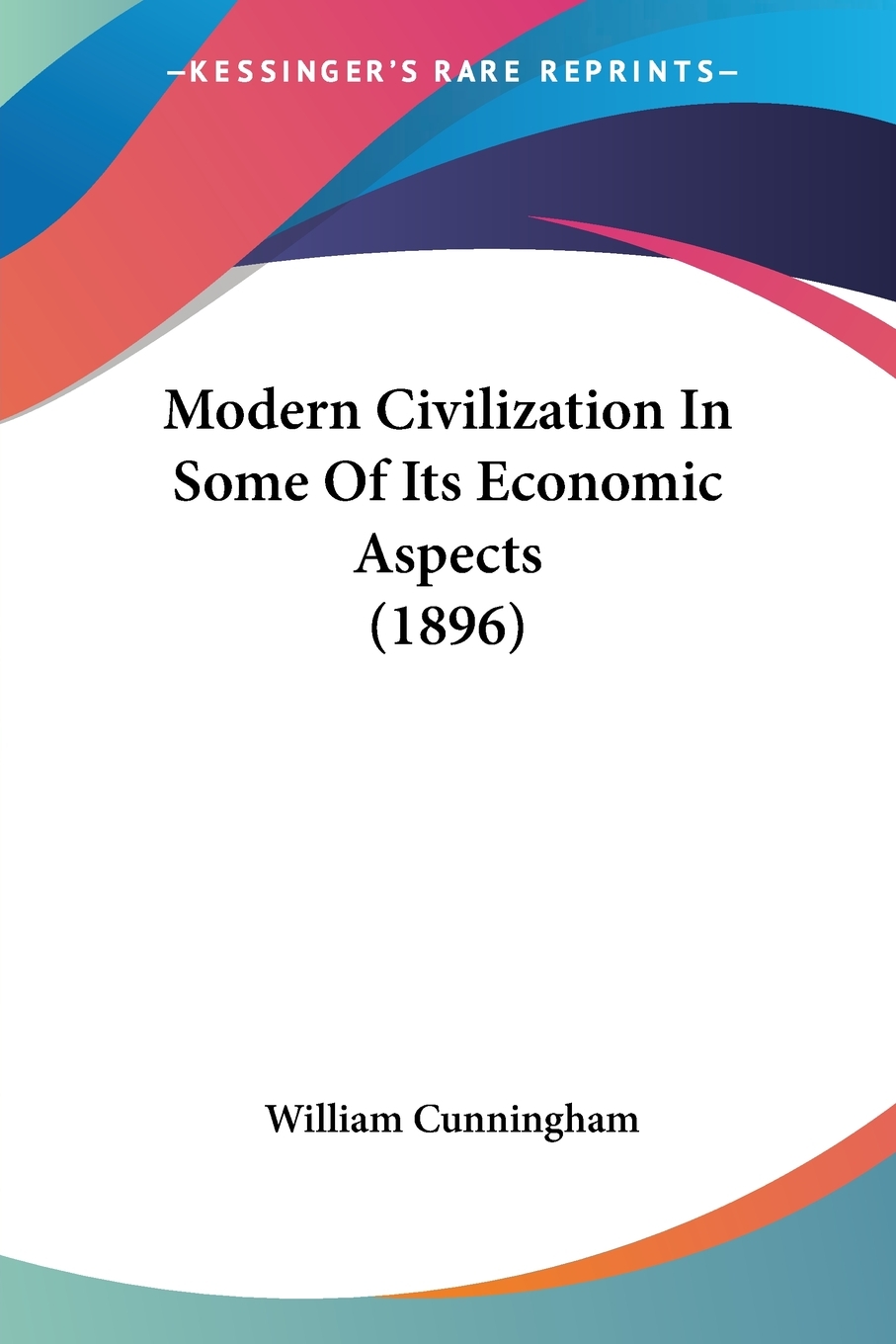 预售按需印刷 Modern Civilization In Some Of Its Economic Aspects(1896)